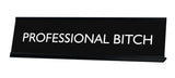 PROFESSIONAL BITCH Novelty Desk Sign