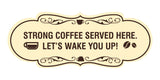 Designer Strong coffee served here. Let's wake you up! Wall or Door Sign