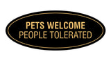 Signs ByLITA Oval Pets Welcome People Tolerated Sign
