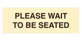 Signs ByLITA Basic Please Wait To Be Seated