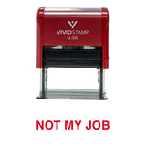 Red Not My Job Novelty Self Inking Rubber Stamp