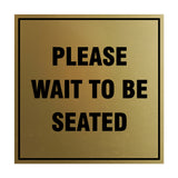 Square Please Wait To Be Seated Sign with Adhesive Tape, Mounts On Any Surface, Weather Resistant