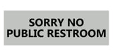 Signs ByLITA Basic Sorry No Public Restroom Sign