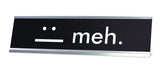 meh. :| Novelty Desk Sign