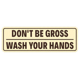 Don't Be Gross | Wash Your Hands Door / Wall Sign