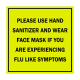 Square Please Use Hand Sanitizer and Wear Face Mask If You Are Experiencing Flu Like Symptoms Sign