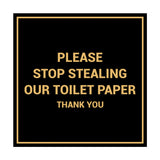 Signs ByLITA Square Please Stop Stealing Our Toilet Paper Sign