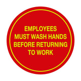 Signs ByLITA Circle Employees Must Wash Hands Before Returning to Work Sign