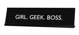 GIRL. GEEK. BOSS. Novelty Desk Sign