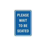 Portrait Round Please Wait To Be Seated Sign with Adhesive Tape, Mounts On Any Surface, Weather Resistant