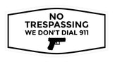 Fancy No Trespassing We Don't Dial 911 Wall or Door Sign