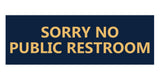 Signs ByLITA Basic Sorry No Public Restroom Sign