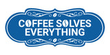 Designer Coffee Solves Everything Wall or Door Sign