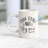 Thou Shalt Not Try Me 11oz Coffee Mug