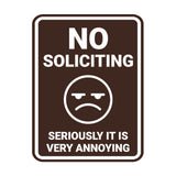 Portrait Round No Soliciting Seriously it is Very Annoying Wall or Door Sign