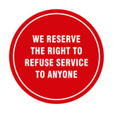 Signs ByLITA Circle We Reserve the Right To Refuse Service to Anyone Sign