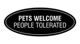 Signs ByLITA Oval Pets Welcome People Tolerated Sign