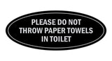 Signs ByLITA Oval Please do not throw paper towels in toilet Sign