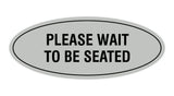 Signs ByLITA Oval Please Wait To Be Seated Sign