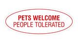 Signs ByLITA Oval Pets Welcome People Tolerated Sign