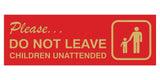 Basic Do Not Leave Children Unattended Door / Wall Sign