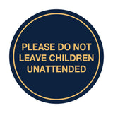 Signs ByLITA Circle Do Not Leave Child Unattended Sign