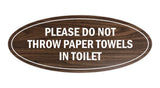Signs ByLITA Oval Please do not throw paper towels in toilet Sign