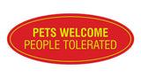 Signs ByLITA Oval Pets Welcome People Tolerated Sign