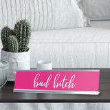Bad Bitch Novelty Desk Sign