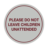 Signs ByLITA Circle Do Not Leave Child Unattended Sign