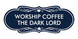 Designer Worship Coffee The Dark Lord Wall or Door Sign