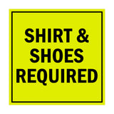Square Shirt & Shoes Required Sign with Adhesive Tape, Mounts On Any Surface, Weather Resistant