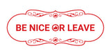 Designer Be Nice Or Leave Wall or Door Sign