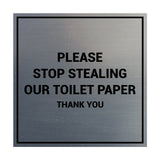Signs ByLITA Square Please Stop Stealing Our Toilet Paper Sign