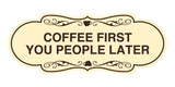 Designer Coffee First You People Later Wall or Door Sign