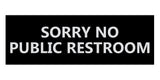 Signs ByLITA Basic Sorry No Public Restroom Sign