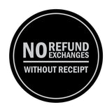 Signs ByLITA Circle No Refund No Exchanges Without Receipt Sign