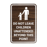Portrait Round Do Not Leave Children Unattended Beyond This Point Sign