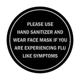 Circle Please Use Hand Sanitizer and Wear Face Mask If You Are Experiencing Flu Like Symptoms Sign