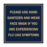 Square Please Use Hand Sanitizer and Wear Face Mask If You Are Experiencing Flu Like Symptoms Sign