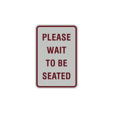 Portrait Round Please Wait To Be Seated Sign with Adhesive Tape, Mounts On Any Surface, Weather Resistant