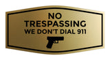 Fancy No Trespassing We Don't Dial 911 Wall or Door Sign