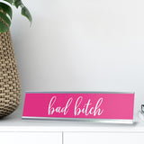 Bad Bitch Novelty Desk Sign