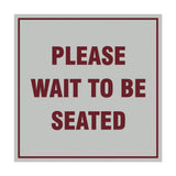 Square Please Wait To Be Seated Sign with Adhesive Tape, Mounts On Any Surface, Weather Resistant