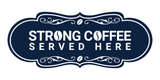 Designer Strong Coffee Served Here Wall or Door Sign