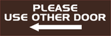 All Quality PLEASE USE OTHER DOOR Sign - (Left Arrow)