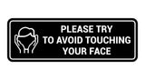 Standard Please Try To Avoid Touching Your Face Sign