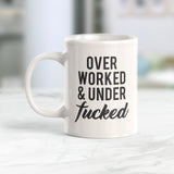 Over Worked & Under Fucked 11oz Coffee Mug - Funny Novelty Souvenir