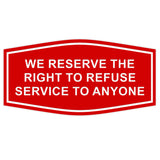 Fancy We Reserve the Right to Refuse Service to Anyone Sign