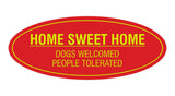 Oval Home Sweet Home Dogs Welcomed People Tolerated Sign
